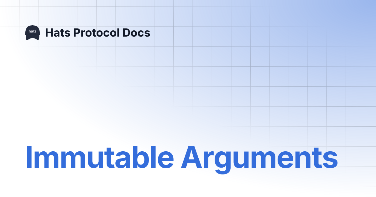 Immutable Arguments | Hats Protocol Docs